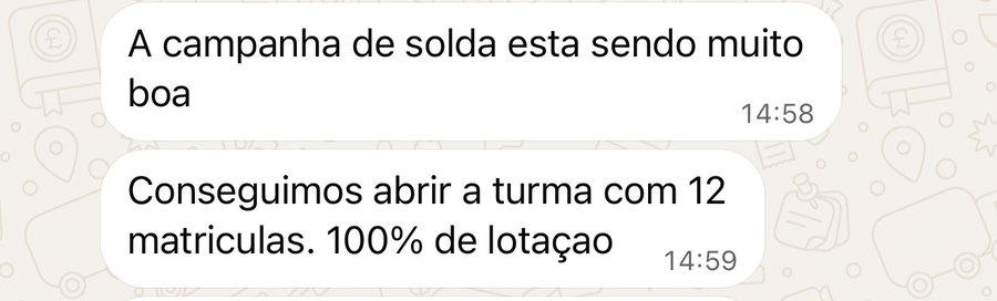 Mensagem da cliente: a campanha de solda está sendo muito boa; conseguimos abrir a turma com 12 matrículas, 100% de lotação
